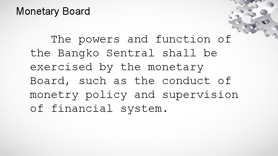 Monetary Board The powers and function of the Bangko Sentral shall be exercised by