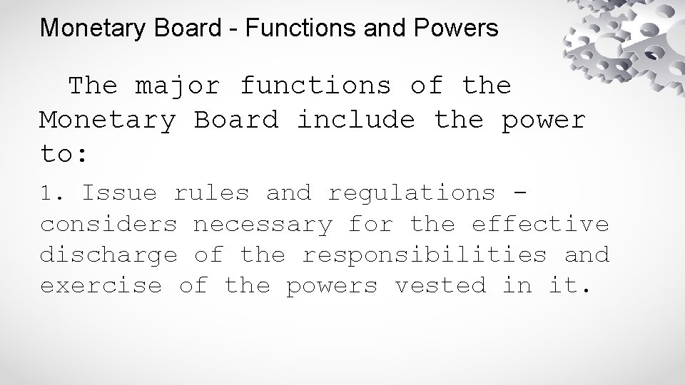 Monetary Board - Functions and Powers The major functions of the Monetary Board include