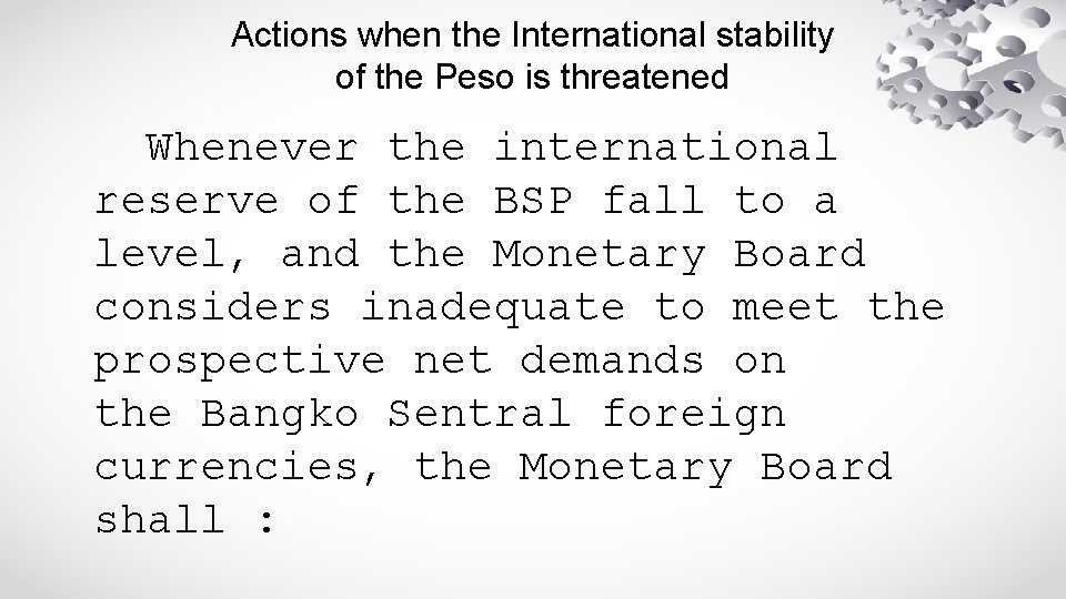 Actions when the International stability of the Peso is threatened Whenever the international reserve