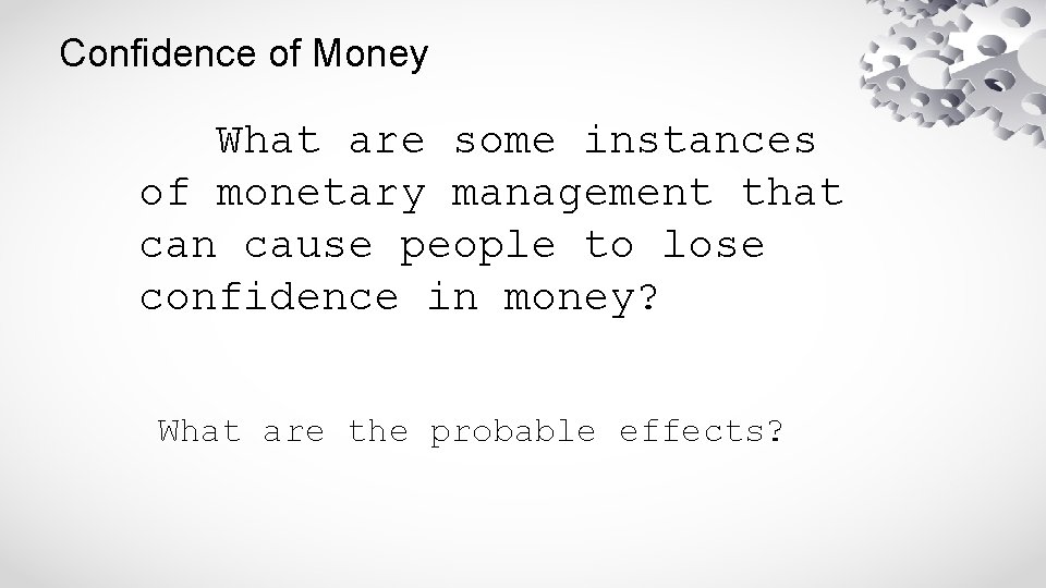 Confidence of Money What are some instances of monetary management that can cause people