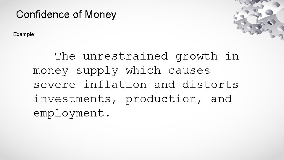 Confidence of Money Example: The unrestrained growth in money supply which causes severe inflation
