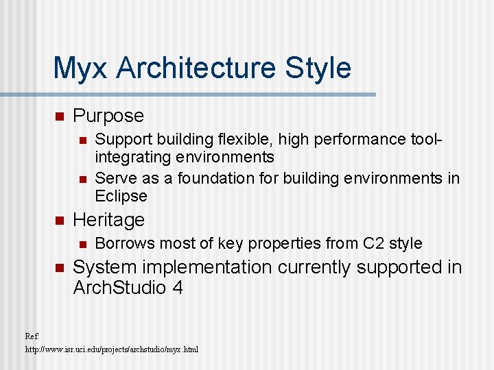 Myx Architecture Style n Purpose n n n Heritage n n Support building flexible,