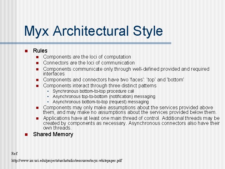 Myx Architectural Style n Rules n n n Components are the loci of computation