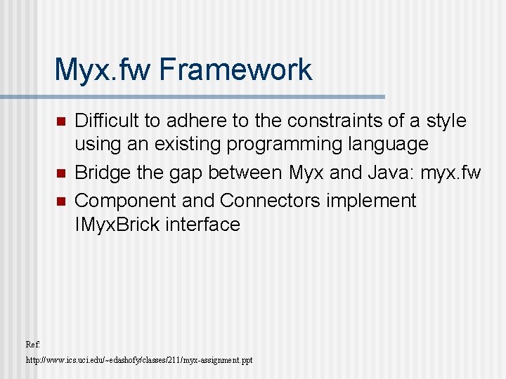 Myx. fw Framework n n n Difficult to adhere to the constraints of a