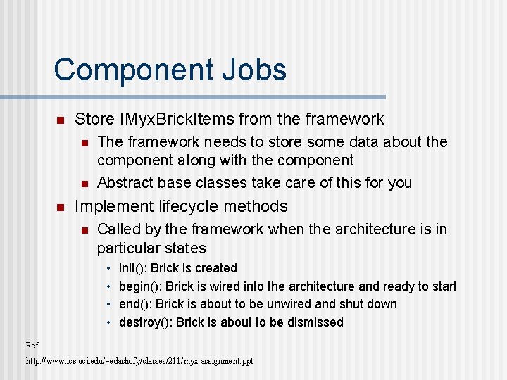 Component Jobs n Store IMyx. Brick. Items from the framework n n n The