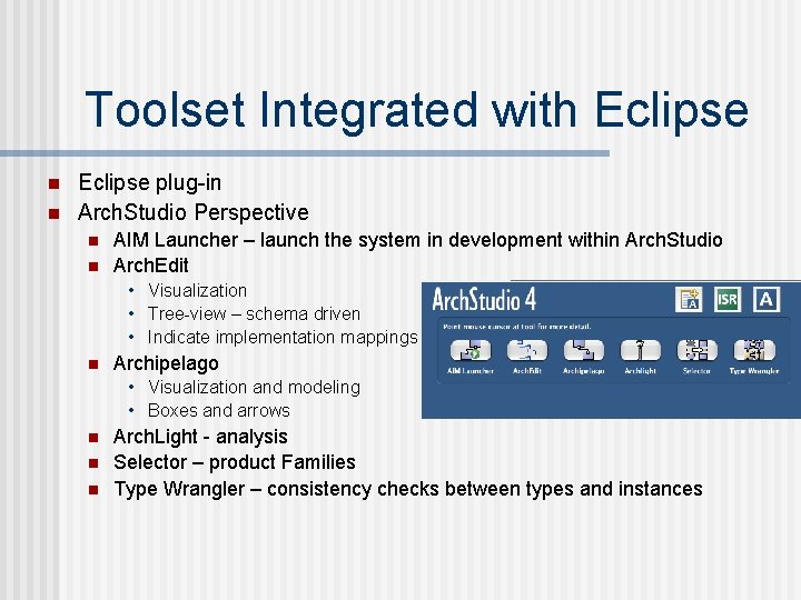 Toolset Integrated with Eclipse n n Eclipse plug-in Arch. Studio Perspective n n AIM