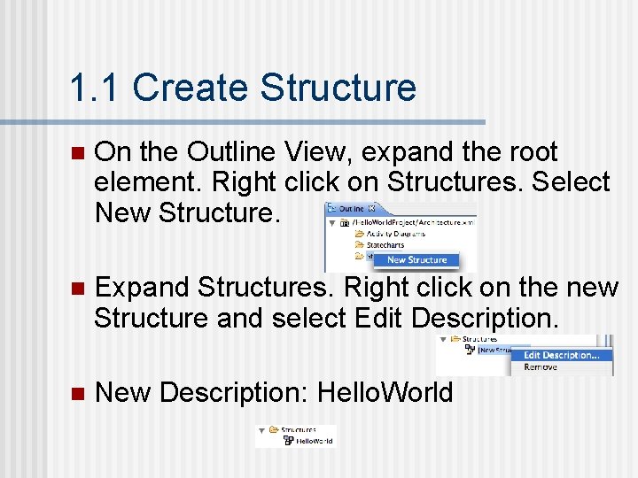 1. 1 Create Structure n On the Outline View, expand the root element. Right