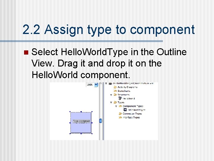 2. 2 Assign type to component n Select Hello. World. Type in the Outline