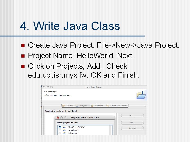 4. Write Java Class n n n Create Java Project. File->New->Java Project Name: Hello.