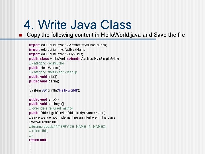 4. Write Java Class n Copy the following content in Hello. World. java and
