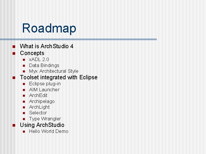 Roadmap n n What is Arch. Studio 4 Concepts n n Toolset integrated with