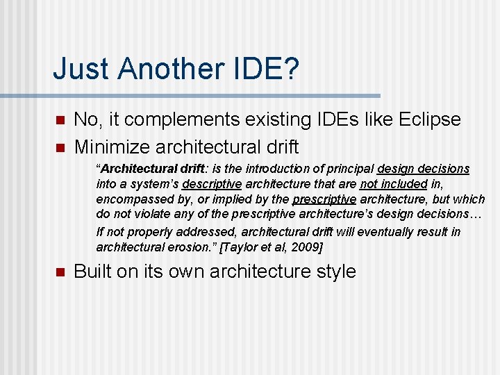 Just Another IDE? n n No, it complements existing IDEs like Eclipse Minimize architectural