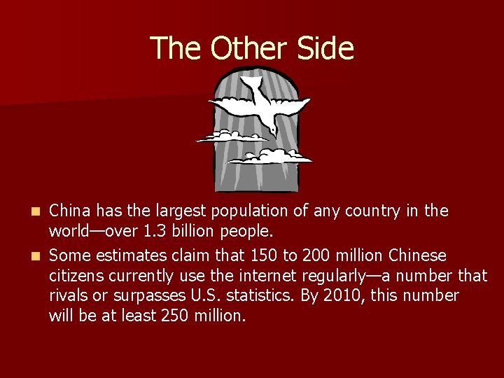 The Other Side China has the largest population of any country in the world—over