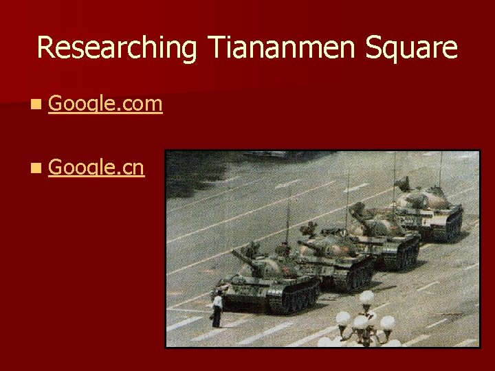 Researching Tiananmen Square n Google. com n Google. cn 