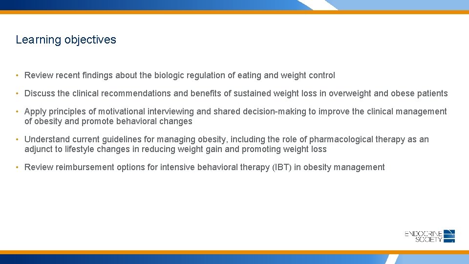 Learning objectives • Review recent findings about the biologic regulation of eating and weight