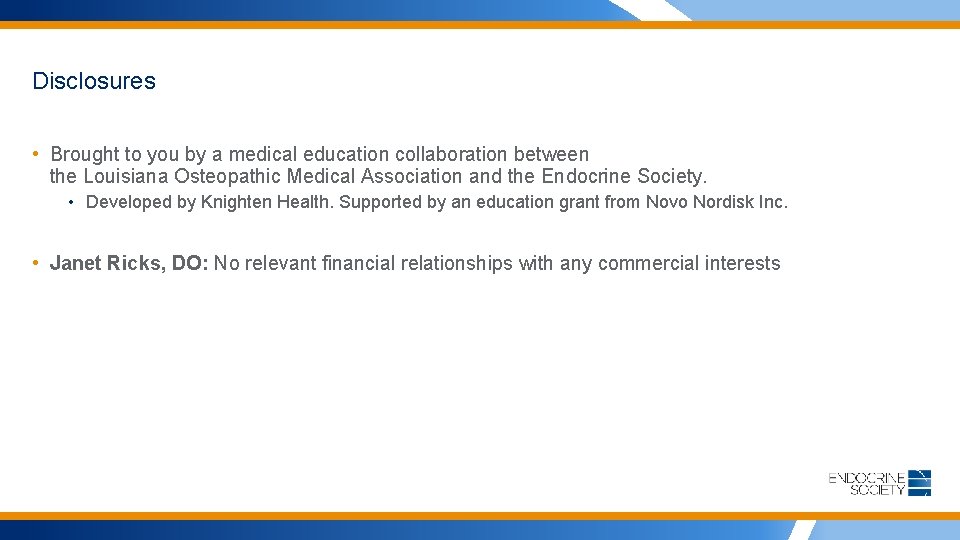 Disclosures • Brought to you by a medical education collaboration between the Louisiana Osteopathic