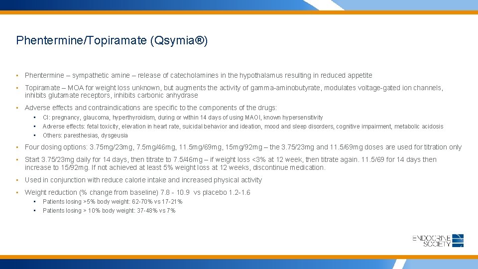 Phentermine/Topiramate (Qsymia®) • Phentermine – sympathetic amine – release of catecholamines in the hypothalamus