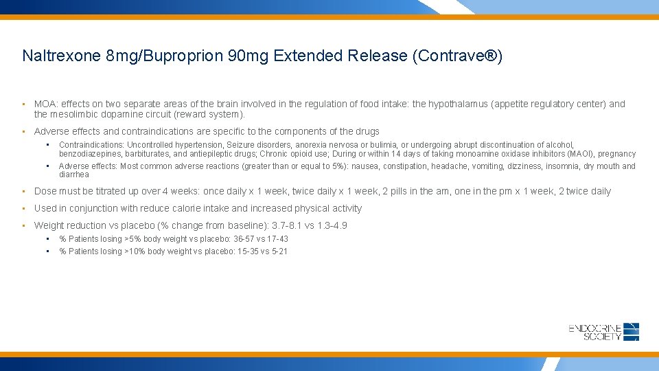 Naltrexone 8 mg/Buproprion 90 mg Extended Release (Contrave®) • MOA: effects on two separate