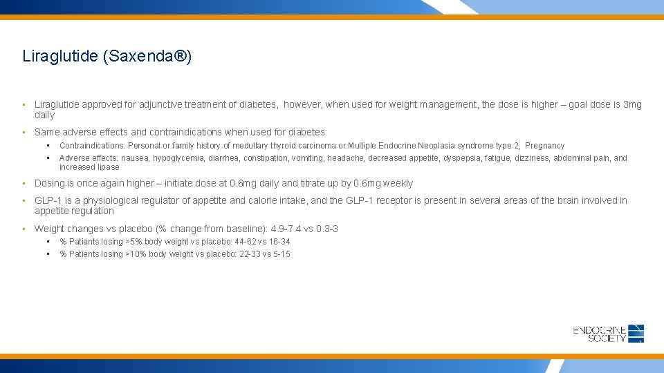 Liraglutide (Saxenda®) • Liraglutide approved for adjunctive treatment of diabetes, however, when used for