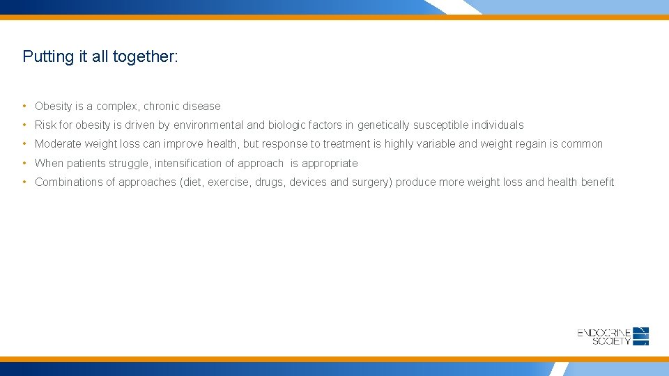 Putting it all together: • Obesity is a complex, chronic disease • Risk for