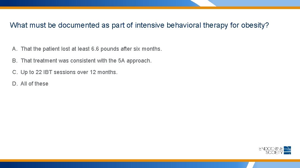 What must be documented as part of intensive behavioral therapy for obesity? A. That