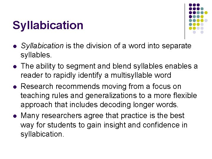 Syllabication l l Syllabication is the division of a word into separate syllables. The