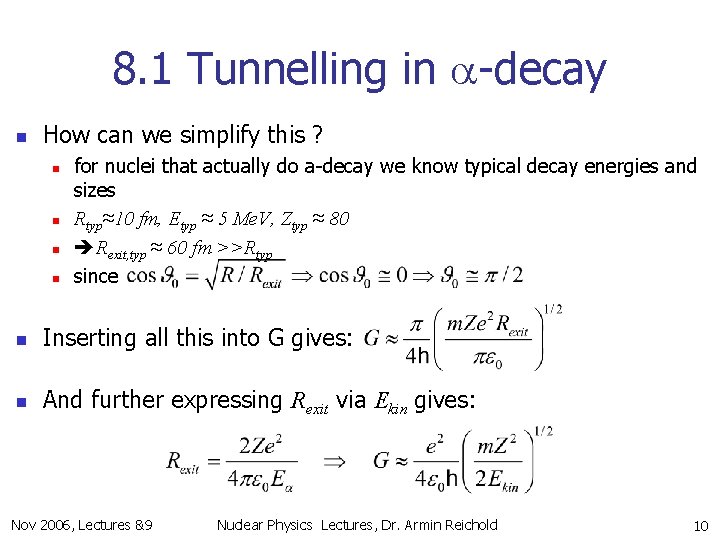 8. 1 Tunnelling in a-decay n How can we simplify this ? n n