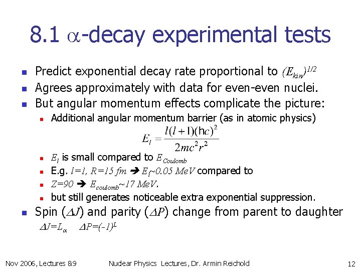 8. 1 a-decay experimental tests n n n Predict exponential decay rate proportional to