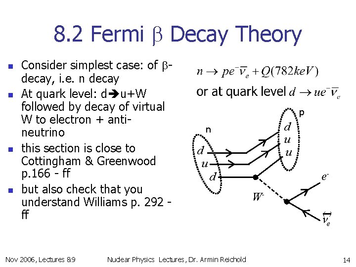 8. 2 Fermi b Decay Theory n n Consider simplest case: of bdecay, i.