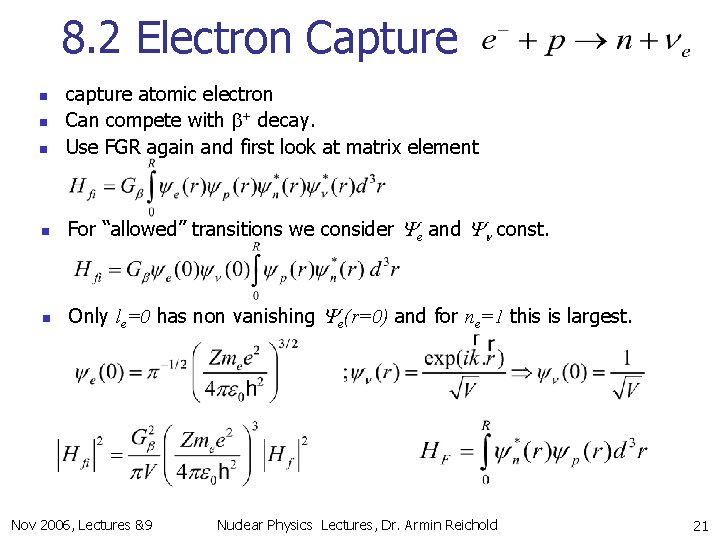 8. 2 Electron Capture n capture atomic electron Can compete with b+ decay. Use