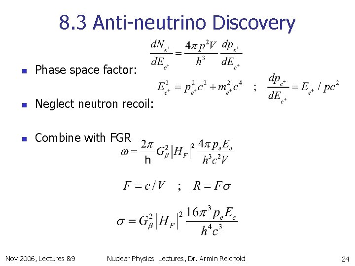 8. 3 Anti-neutrino Discovery n Phase space factor: n Neglect neutron recoil: n Combine