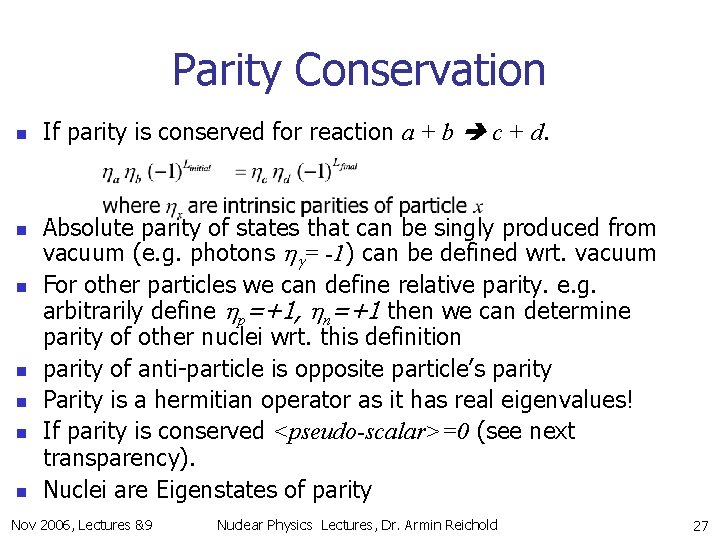 Parity Conservation n n n If parity is conserved for reaction a + b