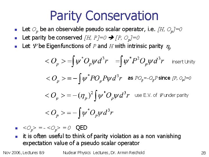 Parity Conservation n Let Op be an observable pseudo scalar operator, i. e. [H,