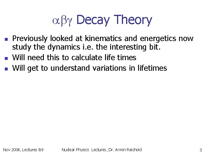abg Decay Theory n n n Previously looked at kinematics and energetics now study