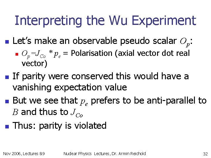 Interpreting the Wu Experiment n Let’s make an observable pseudo scalar Op: n n