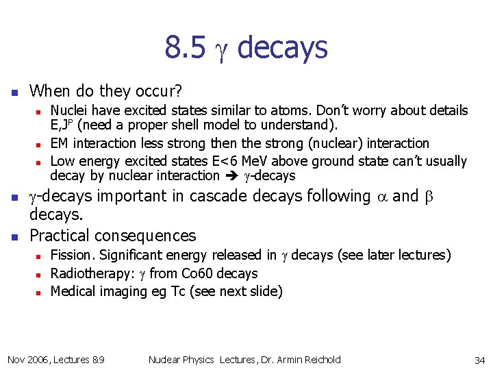 8. 5 g decays n When do they occur? n n n Nuclei have