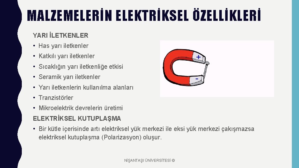 MALZEMELERİN ELEKTRİKSEL ÖZELLİKLERİ YARI İLETKENLER • Has yarı iletkenler • Katkılı yarı iletkenler •