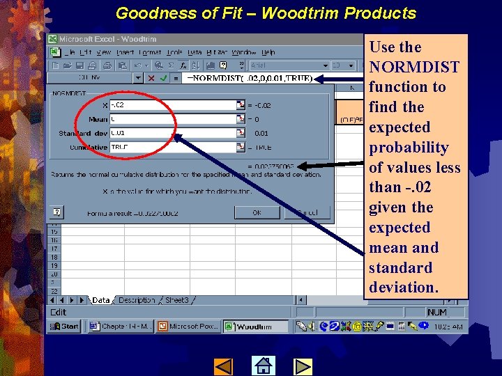 Goodness of Fit – Woodtrim Products Use the NORMDIST function to find the expected