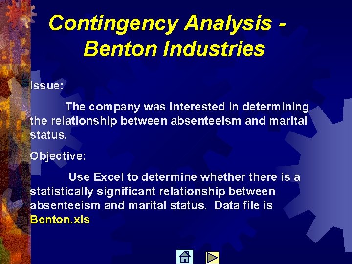 Contingency Analysis Benton Industries Issue: The company was interested in determining the relationship between