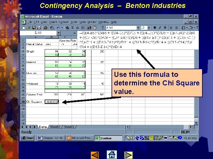 Contingency Analysis – Benton Industries Use this formula to determine the Chi Square value.