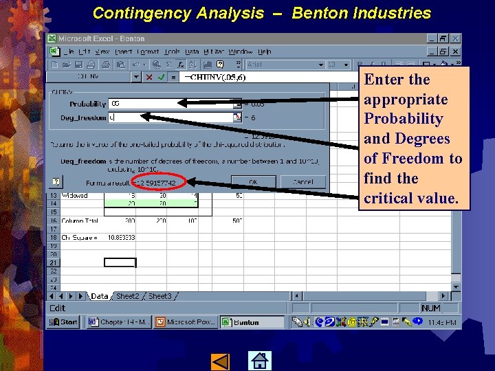 Contingency Analysis – Benton Industries Enter the appropriate Probability and Degrees of Freedom to