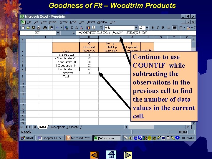 Goodness of Fit – Woodtrim Products Continue to use COUNTIF while subtracting the observations