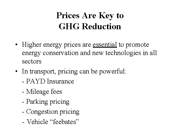 Prices Are Key to GHG Reduction • Higher energy prices are essential to promote
