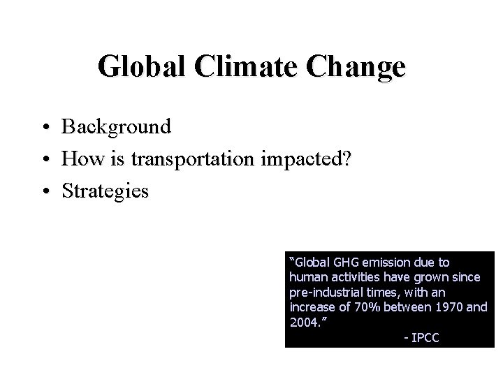 Global Climate Change • Background • How is transportation impacted? • Strategies “Global GHG