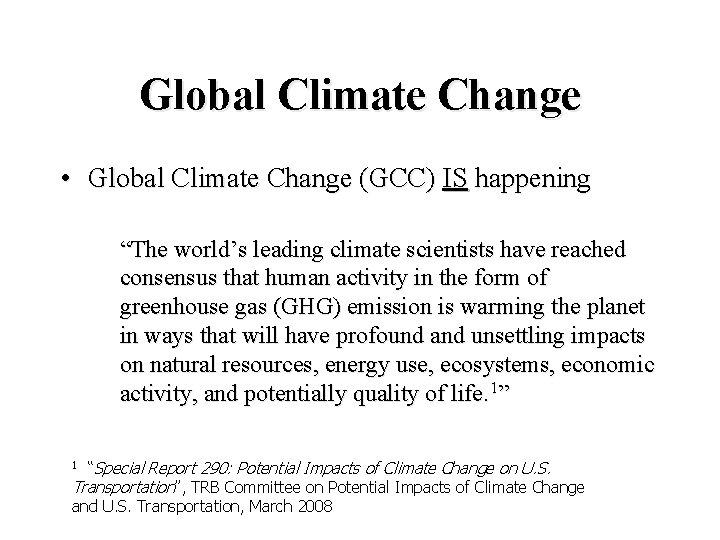 Global Climate Change • Global Climate Change (GCC) IS happening “The world’s leading climate