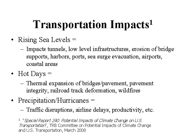 Transportation 1 Impacts • Rising Sea Levels = – Impacts tunnels, low level infrastructures,