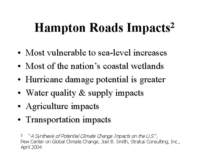 Hampton Roads • • • 2 Impacts Most vulnerable to sea-level increases Most of