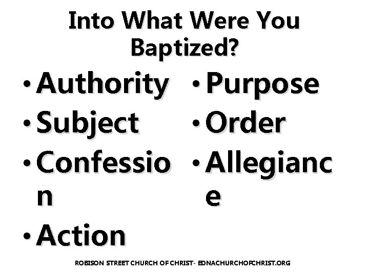 Into What Were You Baptized? • Authority • Subject • Confessio n • Action