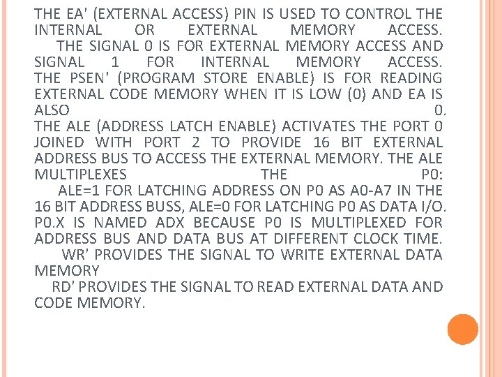 THE EA' (EXTERNAL ACCESS) PIN IS USED TO CONTROL THE INTERNAL OR EXTERNAL MEMORY