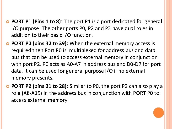 PORT P 1 (Pins 1 to 8): The port P 1 is a port